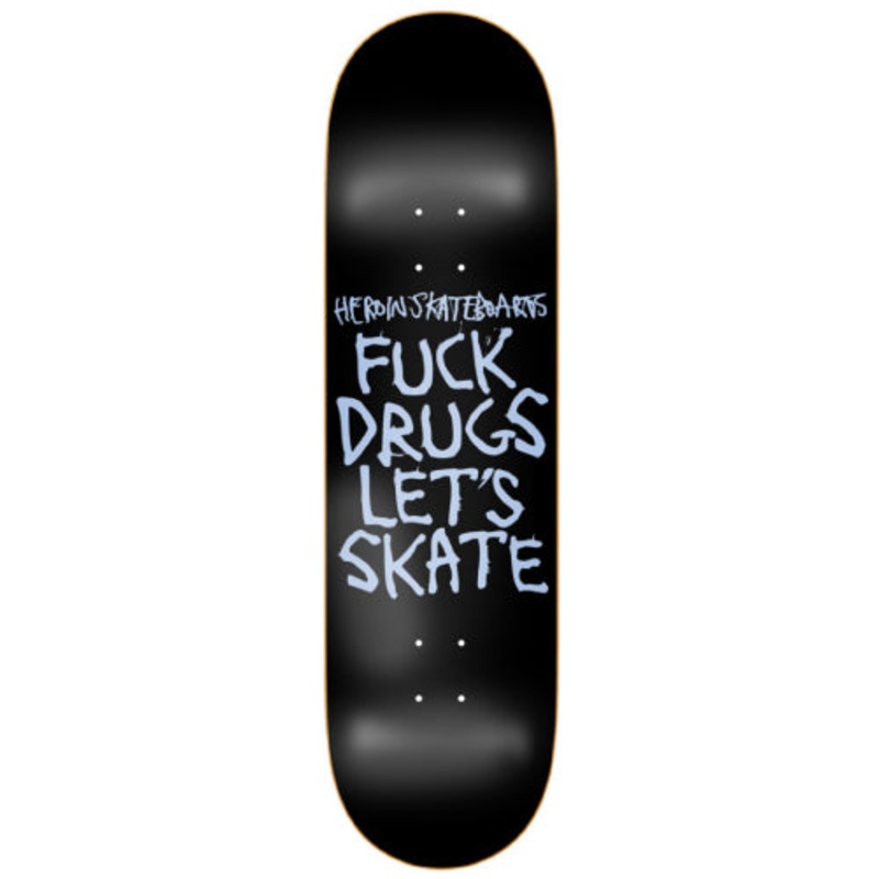 Heroin Fuck Drugs Skateboard Deck 8.75″ 8.75″