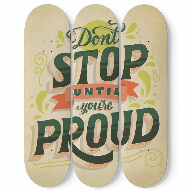 Don’t Stop Until You’re Proud Skateboard Wall Art, Mural & Skate Deck Art | Home Decor | Wall Decor