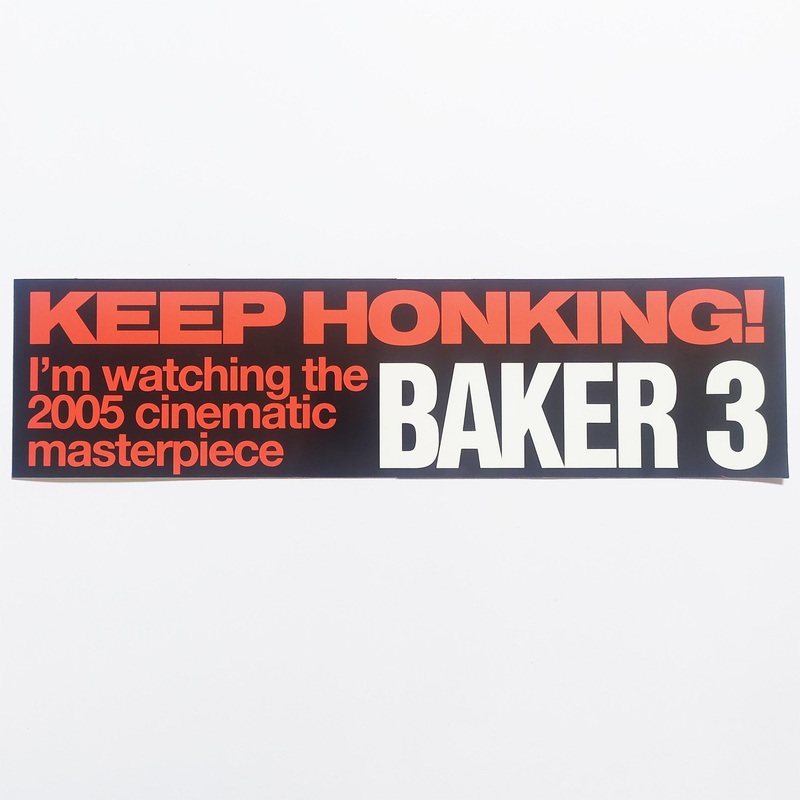 Jenkem Skate Magazine: KEEP HONKING! “I’m watching the 2005 cinematic masterpiece BAKER 3” Bumper Sticker