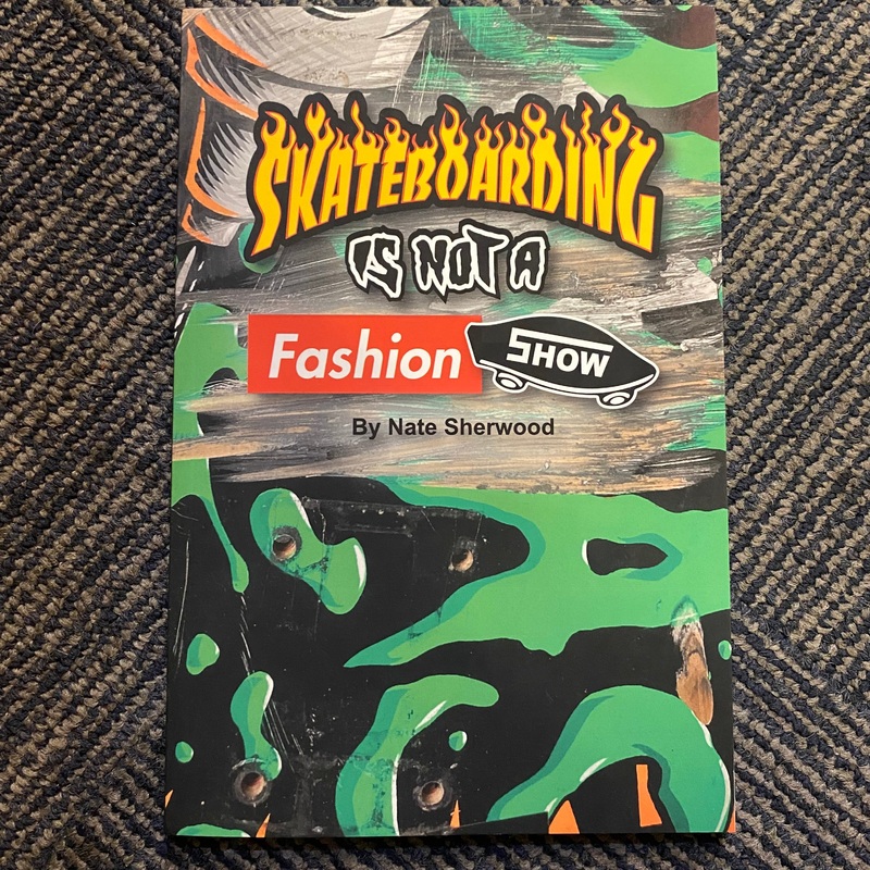“Skateboarding Is Not a Fashion Show” Book of Poetry by Nate Sherwood