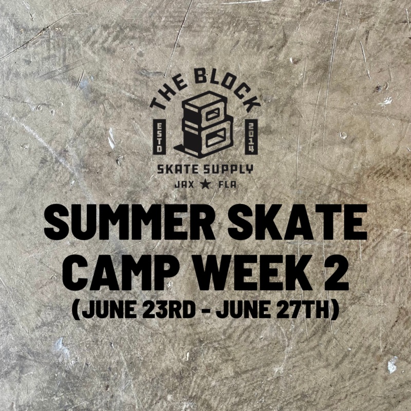 Block – Skate Camp Week 2 – 6/23-6/27