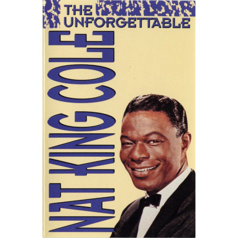 Nat King Cole  The Unforgettable Cassette *Used 1991 Release*