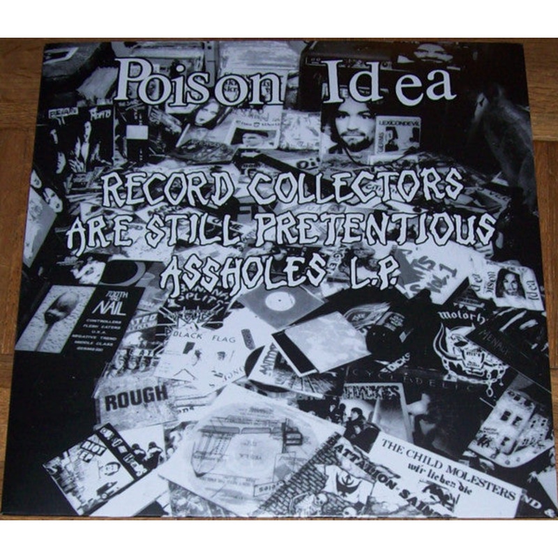 Poison Idea  Record Collectors Are Still Pretentious Assholes L.P. Vinyl LP Record