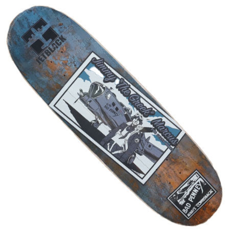 Jetblack Jimmy The Greek Bad Penny Guest Shaped Deck Rustic 9.12 x 32.25 WB:14.5