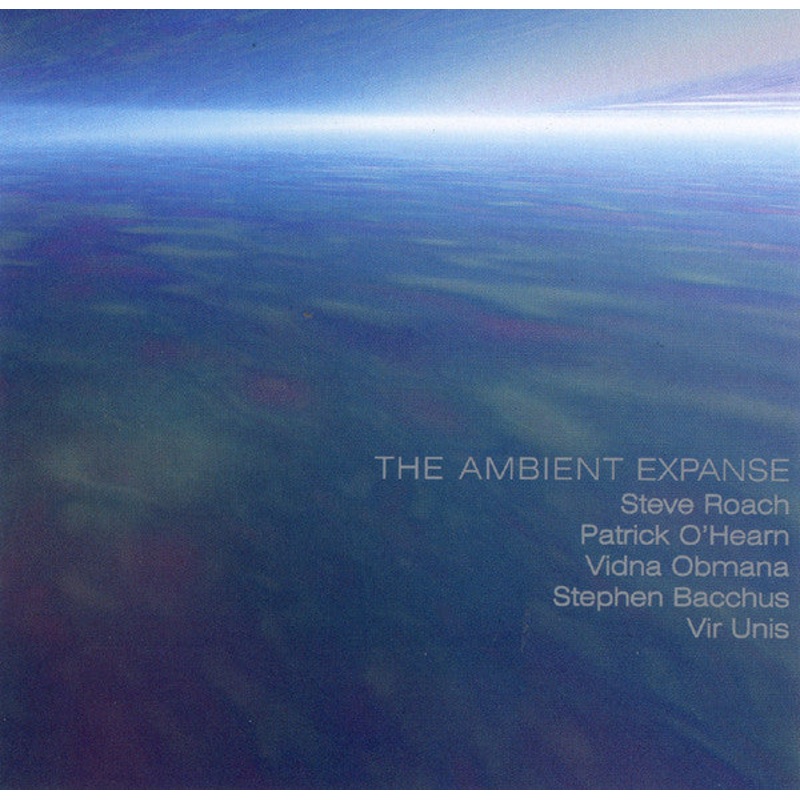 Steve Roach / Patrick O’Hearn / Vidna Obmana / Stephen Bacchus / Vir Unis  The Ambient Expanse CD *Used 1998 Release*