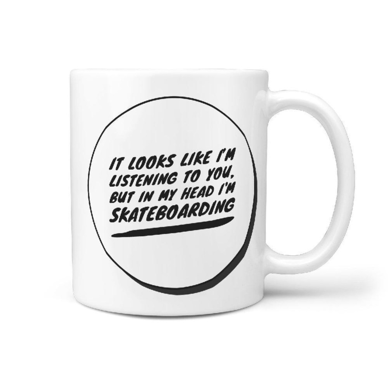 It looks Like I’m listening but in my head I’m skateboarding. | Funny Skateboarding Coffee Mug Gift Idea