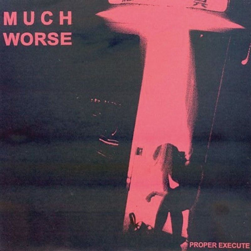 Much Worse  Proper Execute Vinyl 7″ Record *Used 2010 Release*